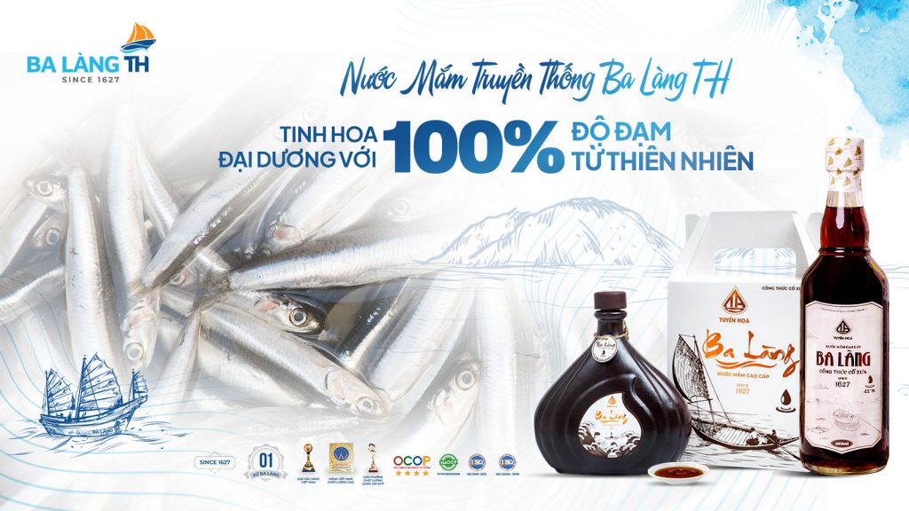 NƯỚC MẮM TRUYỀN THỐNG BA LÀNG TH - TINH HOA ĐẠI DƯƠNG VỚI 100% ĐẠM TỪ THIÊN NHIÊN