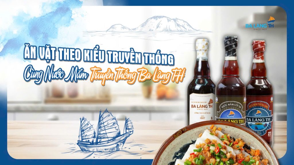 Ăn Vặt Theo Kiểu Truyền Thống Cùng Nước Mắm Ba Làng Truyền Thống TH