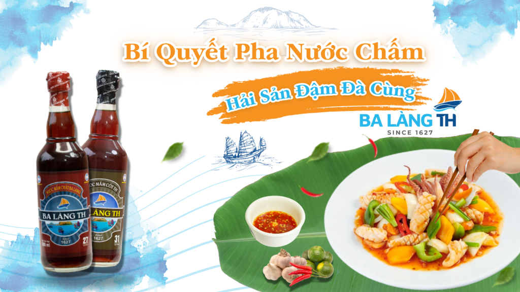 Bí Quyết Pha Nước Chấm Hải Sản Đậm Đà Cùng Nước Mắm Ba Truyền Thống Làng TH