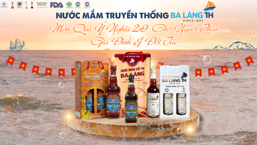 Nước Mắm Truyền Thống Ba Làng TH – Món Quà Ý Nghĩa Dịp Lễ 2/9 Cho Người Thân, Gia Đình & Đối Tác