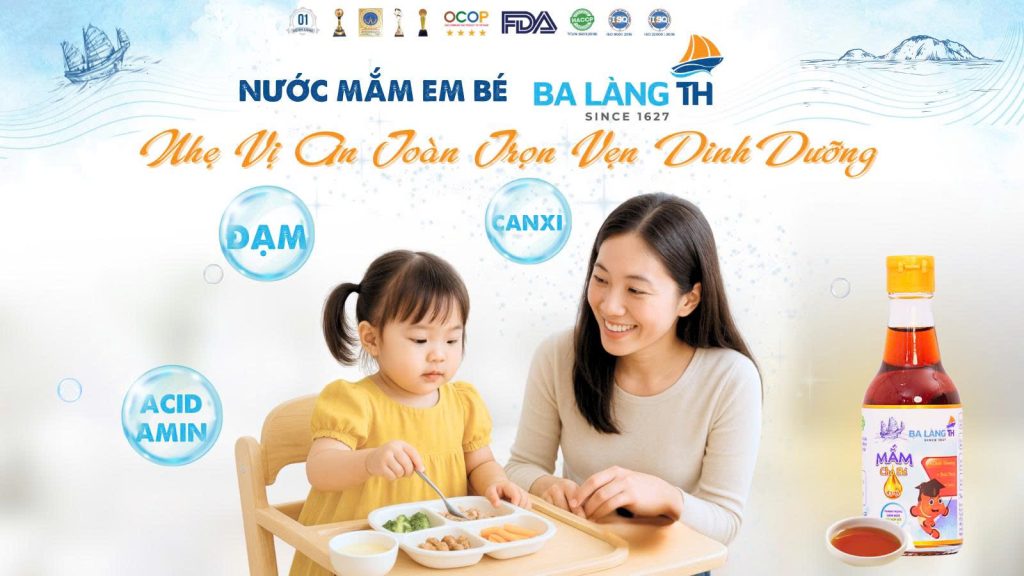 Nước Mắm Em Bé Ba Làng TH – Nhẹ Vị An Toàn, Trọn Vẹn Dinh Dưỡng