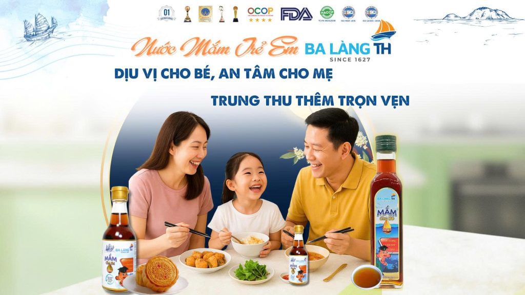 Dịu Vị Cho Bé, An Tâm Cho Mẹ – Trung Thu Thêm Trọn Vẹn Nhờ Nước Mắm Trẻ Em Ba Làng TH