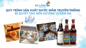 Quy trình sản xuất nước mắm truyền thống Ba Làng TH