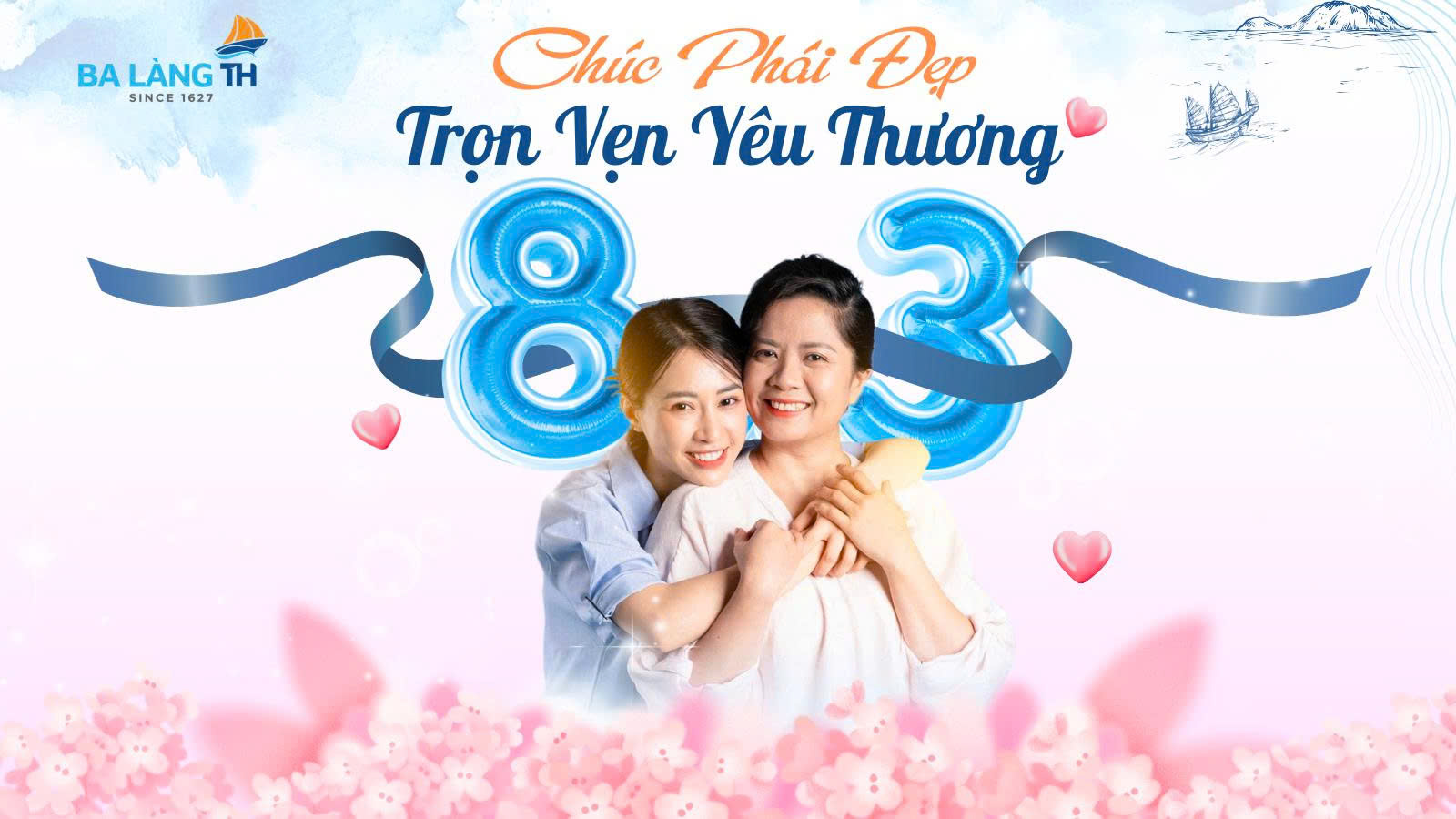 BA LÀNG TH – CHÚC PHÁI ĐẸP NGÀY 8/3 TRỌN VẸN YÊU THƯƠNG