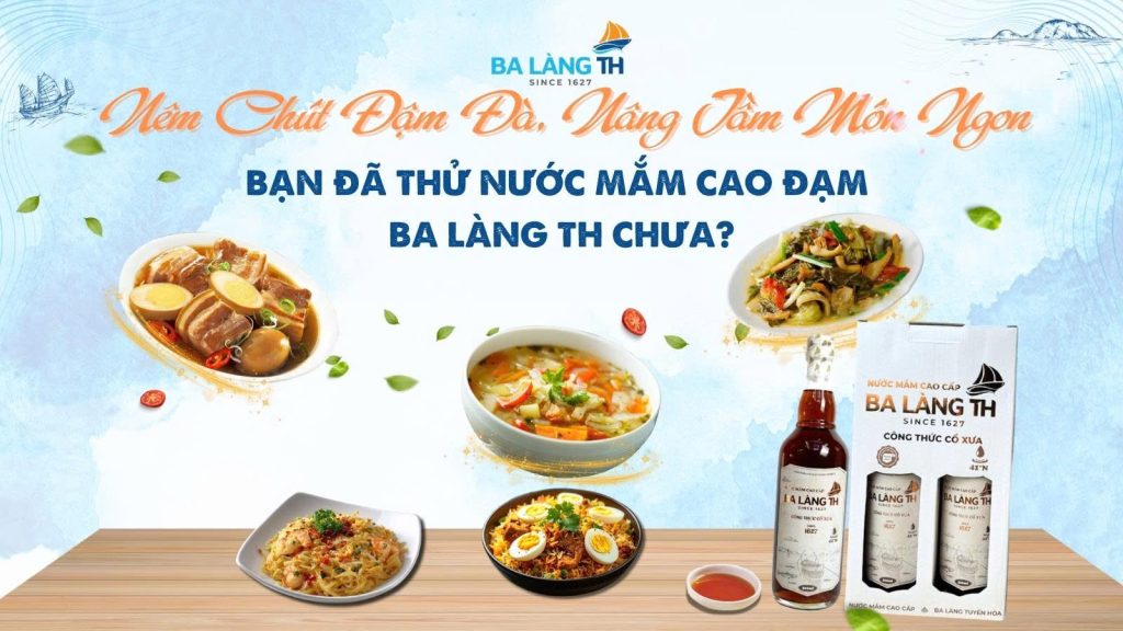 NÊM CHÚT ĐẬM ĐÀ, NÂNG TẦM MÓN NGON – BẠN ĐÃ THỬ NƯỚC MẮM CAO ĐẠM BA LÀNG TH CHƯA?