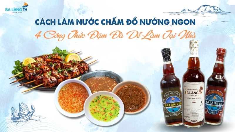 Cách Làm Nước Chấm Đồ Nướng Ngon - 4 Công Thức Đậm Đà Dễ Làm Tại Nhà