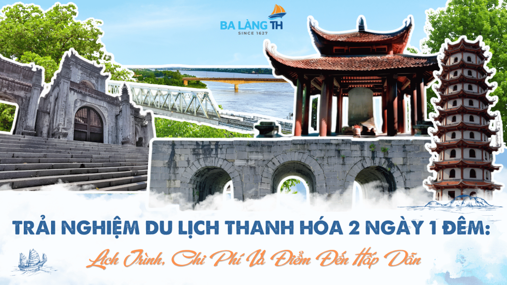 TRẢI NGHIỆM DU LỊCH THANH HÓA 2 NGÀY 1 ĐÊM LỊCH TRÌNH, CHI PHÍ VÀ ĐIỂM ĐẾN HẤP DẪN