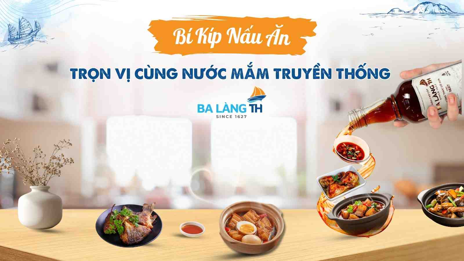 Bí Kíp Nấu Ăn Thêm Trọn Vị Cùng Nước Mắm Truyền Thống Ba Làng TH