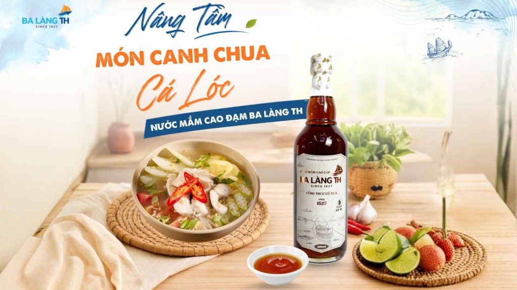 Nâng Tầm Món Canh Chua Cá Lóc Nhờ Nước Mắm Cao Đạm Ba Làng TH
