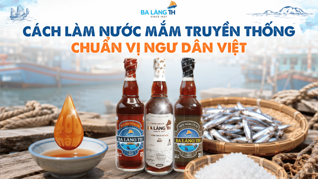 CÁCH LÀM NƯỚC MẮM TRUYỀN THỐNG CHUẨN VỊ NGƯ DÂN VIỆT