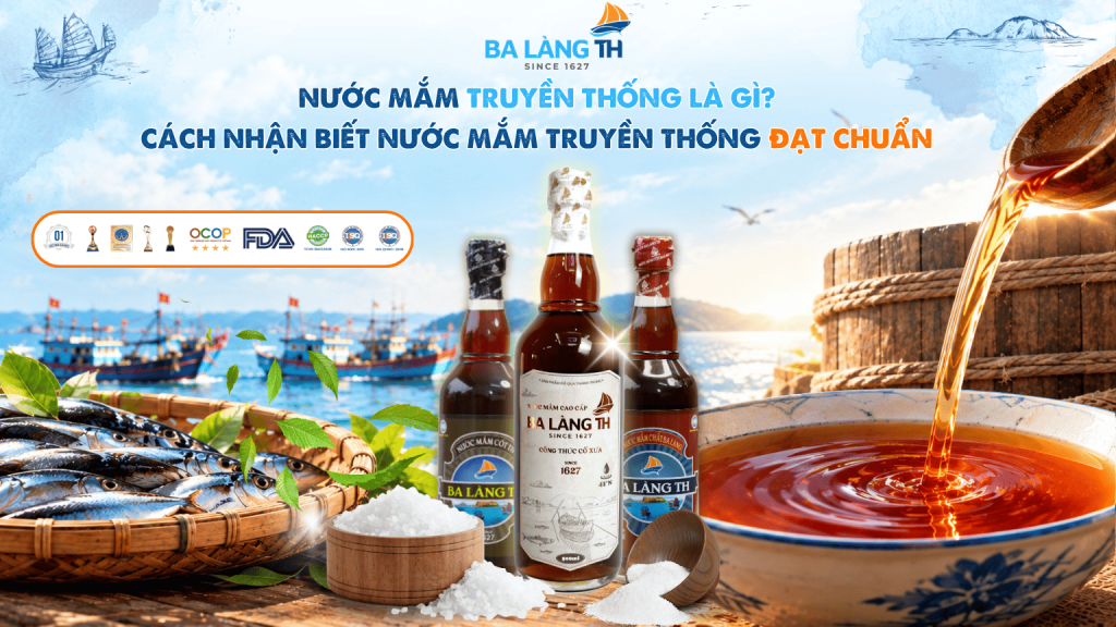 NƯỚC MẮM TRUYỀN THỐNG LÀ GÌ? CÁCH NHẬN BIẾT NƯỚC MẮM TRUYỀN THỐNG ĐẠT CHUẨN