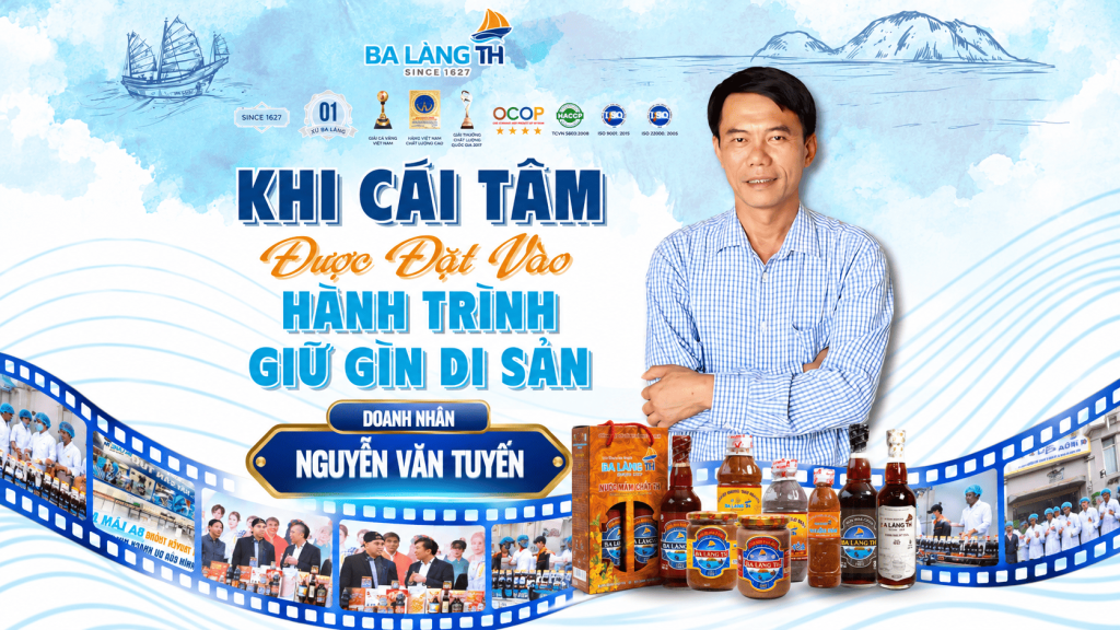 DOANH NHÂN NGUYỄN VĂN TUYẾN - HÀNH TRÌNH GIỮ GÌN NGHỀ MẮM TRUYỀN THỐNG